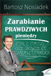 Obrazek - Okładka Zarabianie PRAWDZIWYCH pieniędzy Bartosz Nosiadek - getpaid20.pl